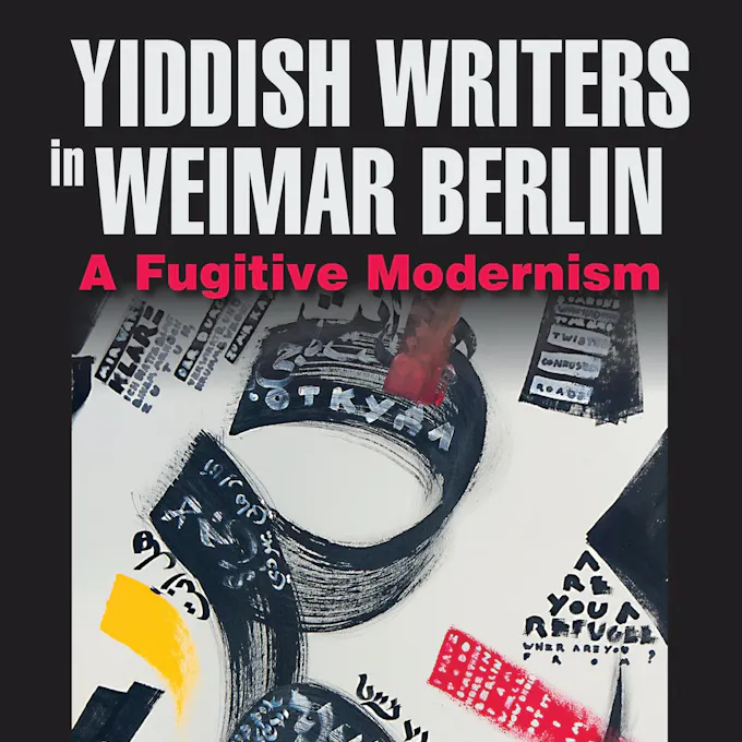 Yiddish Writers in Weimar Berlin: A Fugitive Modernism book cover