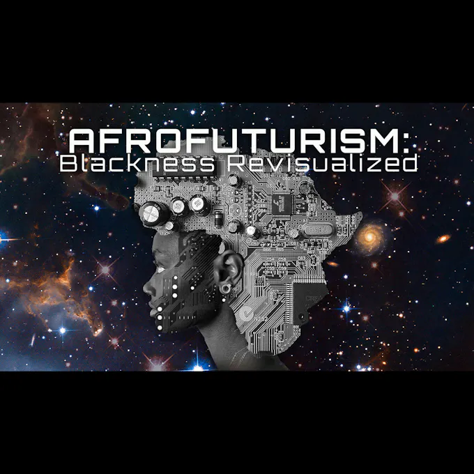 Afrofuturism: Blackness Revisualized