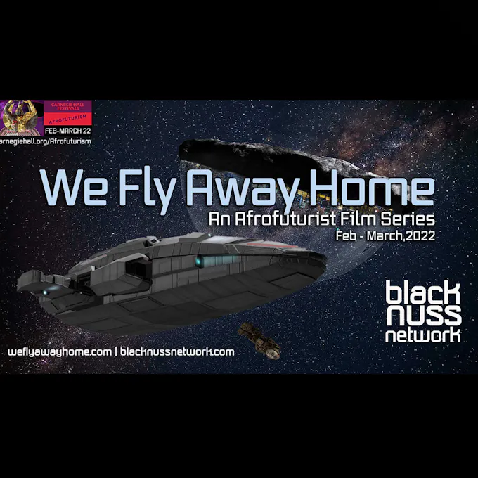 "We Fly Away Home: An Afrofuturist Film Series" over an image of a spaceship
