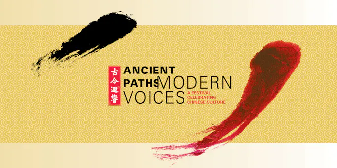 Ancient Paths, Modern Voices: A Festival Celebrating Chinese Culture