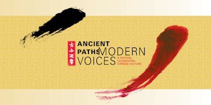 Ancient Paths, Modern Voices: A Festival Celebrating Chinese Culture